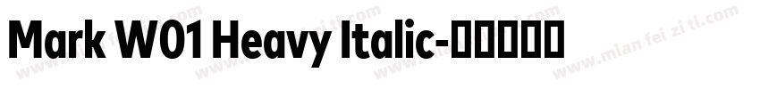 Mark W01 Heavy Italic字体转换